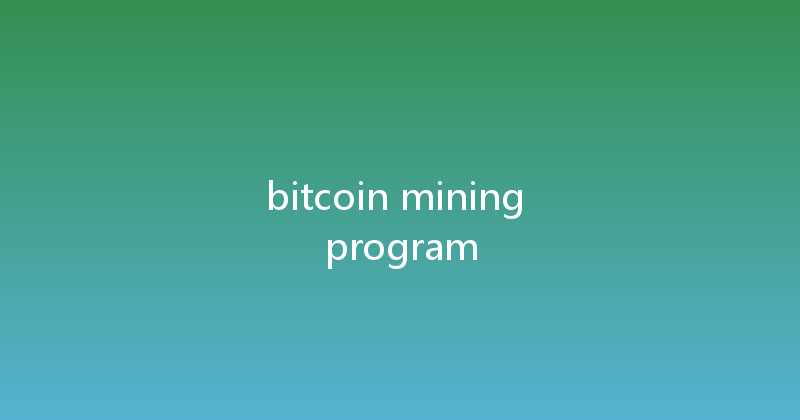 bitcoin mining program 